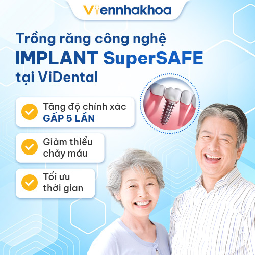 Công nghệ IMPLANT SuperSAFE được ứng dụng tại Trung Tâm ViDental Implant